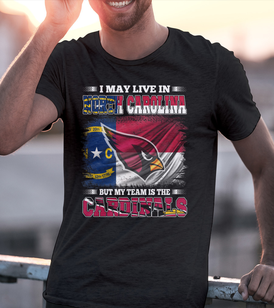 I May Live In North Carolina But My Team Is The Cardinals State Flag Bird T-Shirt