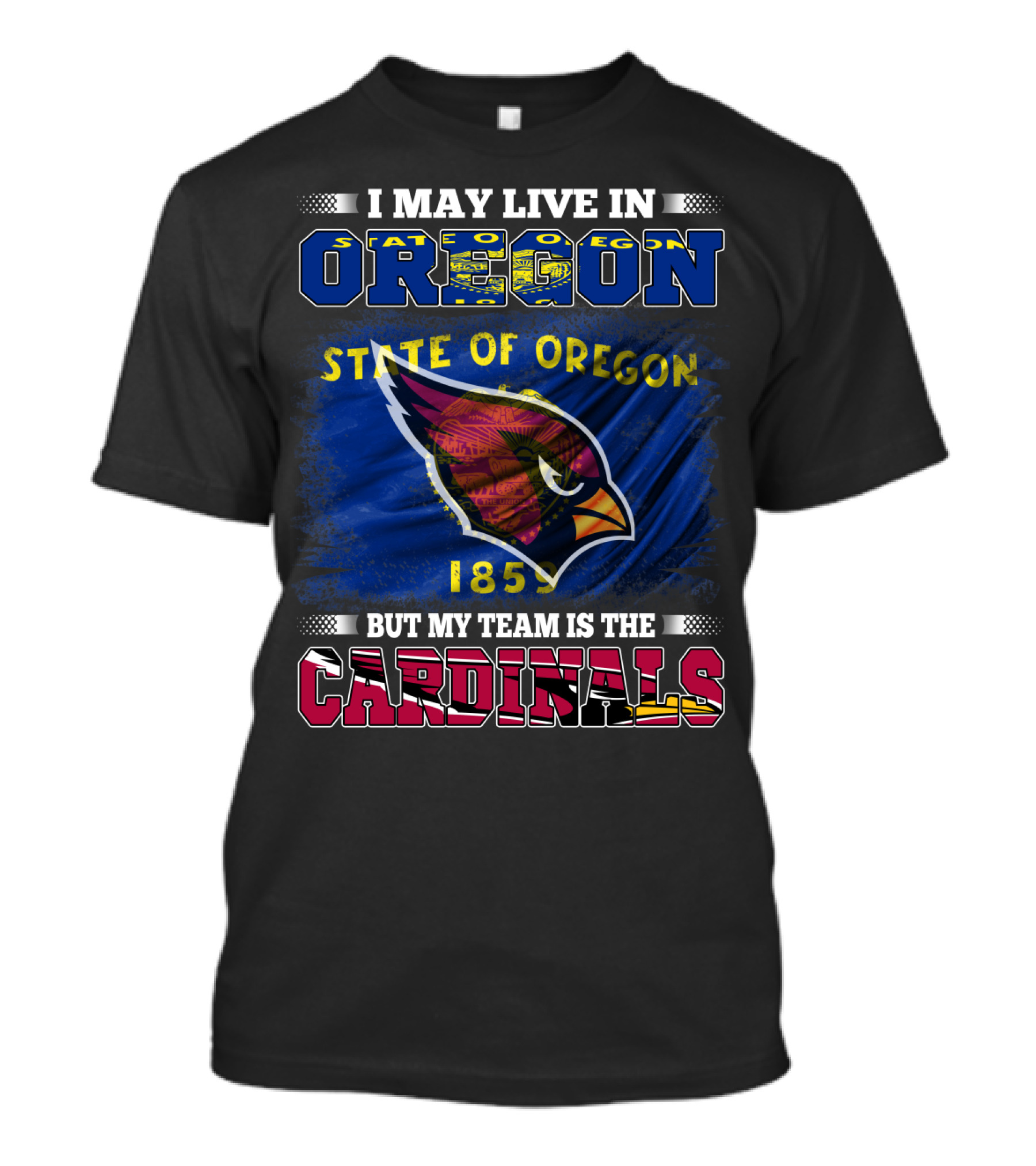 I May Live In Oregon State But My Team Is The Cardinals T-Shirt