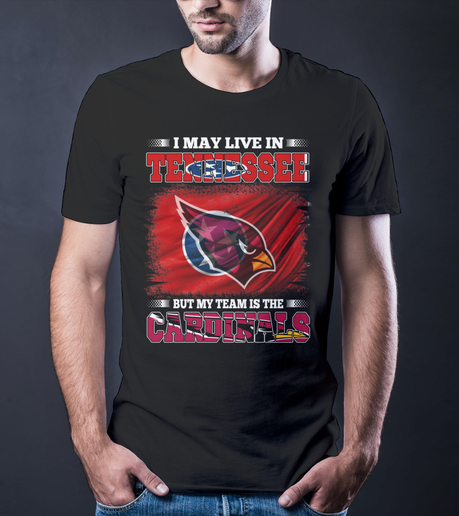 I May Live In Tennessee But My Team Is The Cardinals Flag T-Shirt