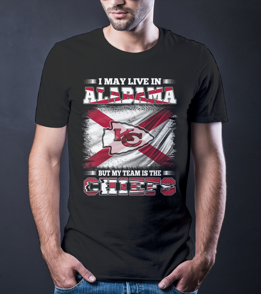 I May Live In Alabama But My Team Is The KC Chiefs T-Shirt