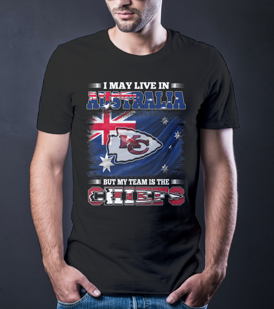 I May Live In Australia But My Team Is The Kansas City Chiefs T-Shirt