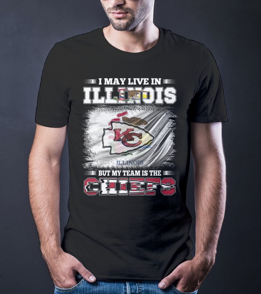 I May Live In Illinois But My Team Is The Chiefs Kansas City T-Shirt
