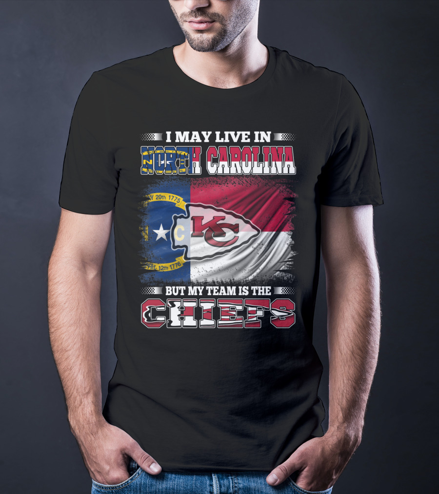 I May Live In North Carolina But My Team Is The Kansas City Chiefs Flag Chiefs T-Shirt