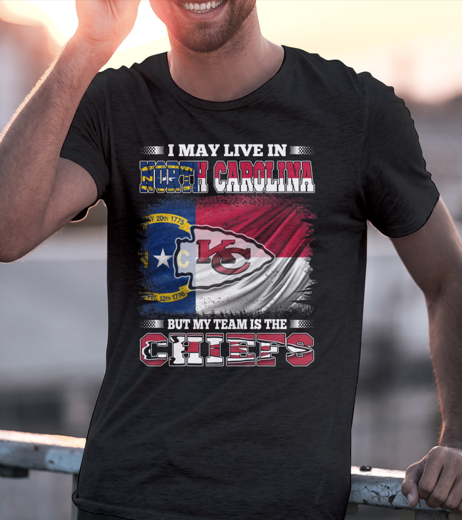 I May Live In North Carolina But My Team Is The Kansas City Chiefs Flag Chiefs T-Shirt