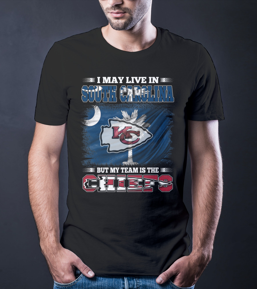 I May Live In South Carolina But My Team Is The Chiefs T-Shirt