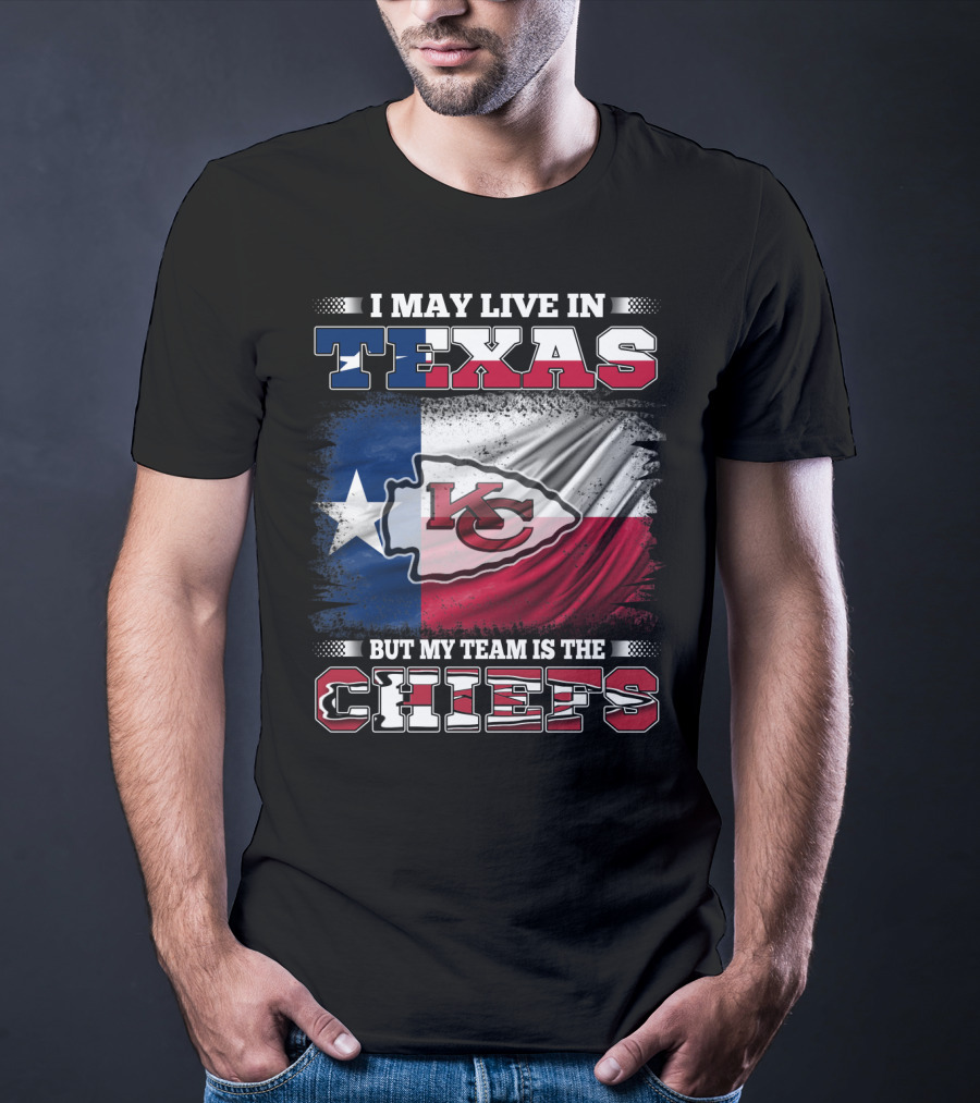 I May Live In Texas But My Team Is The Chiefs Texas Flag Chiefs Emblem T-Shirt