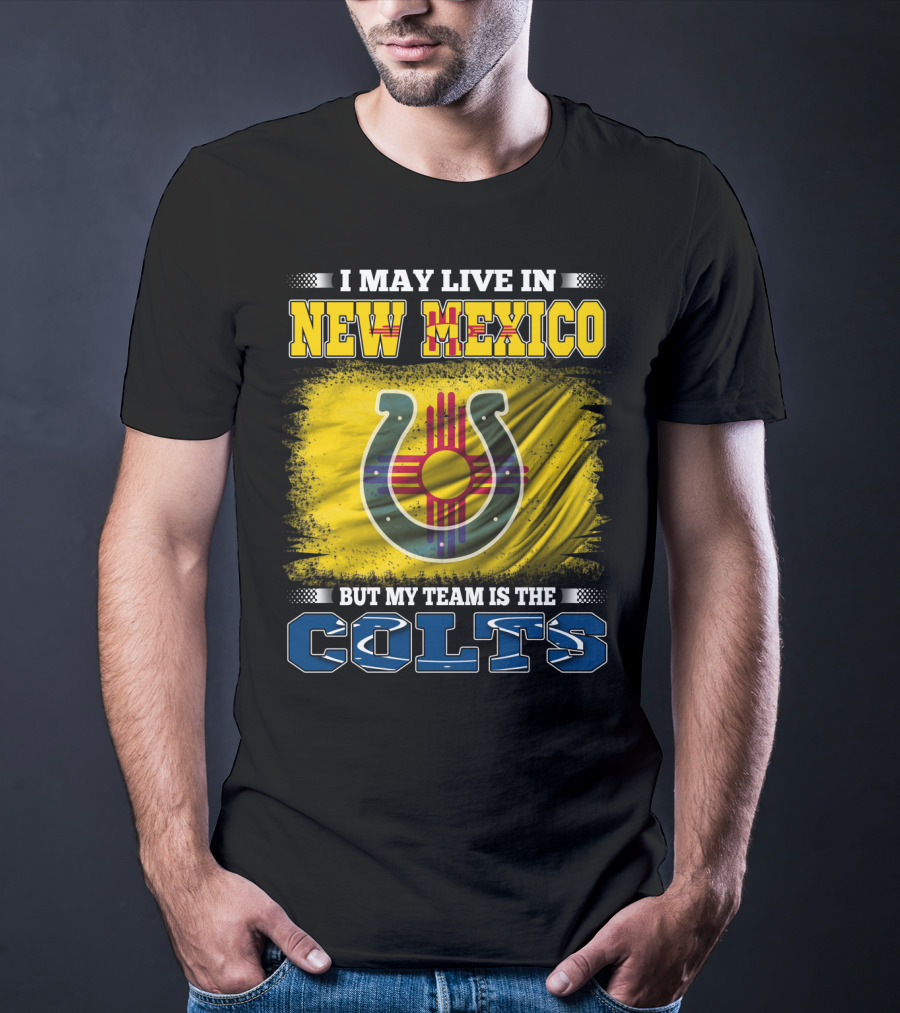 I May Live In New Mexico But My Team Is The Colts Zia T-Shirt