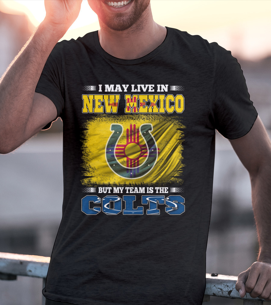 I May Live In New Mexico But My Team Is The Colts Zia T-Shirt