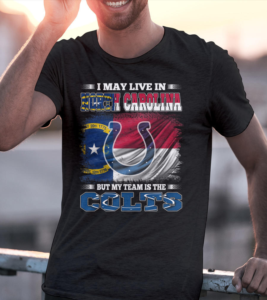 I May Live In North Carolina With State Flag But My Team Is The Colts Horseshoe T-Shirt