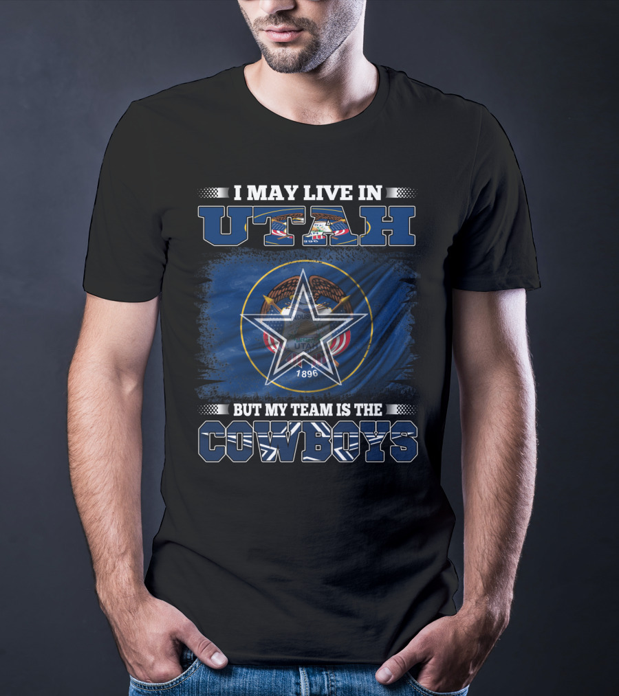 I May Live In Utah But My Team Is The Cowboys Star And Flag T-Shirt