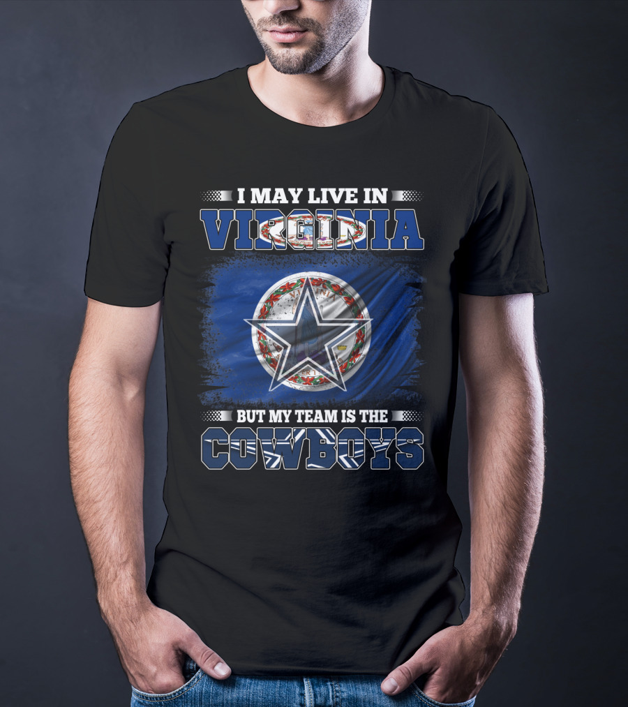 I May Live In Virginia But My Team Is The Cowboys Star T-Shirt