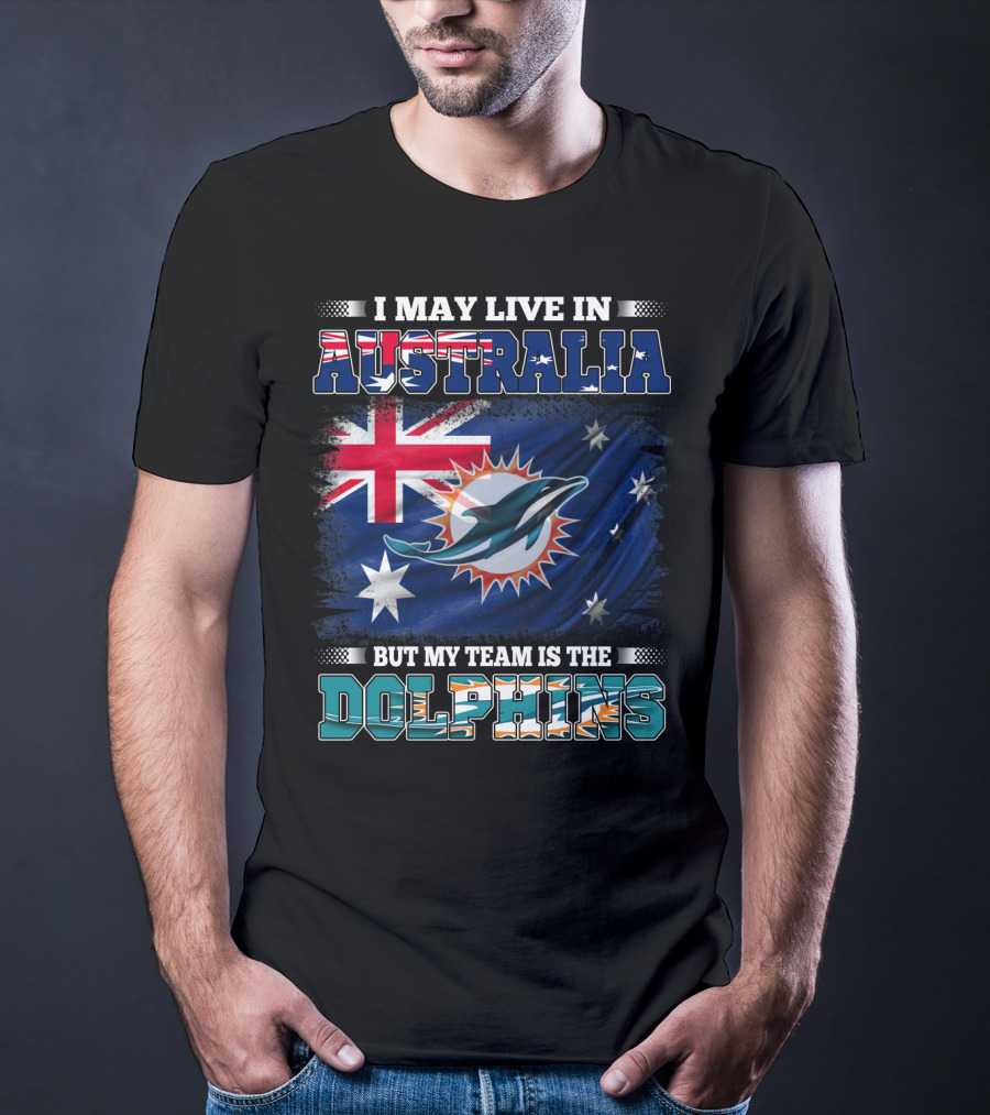 I May Live In Australia But My Team Is The Dolphins With Flag T-Shirt