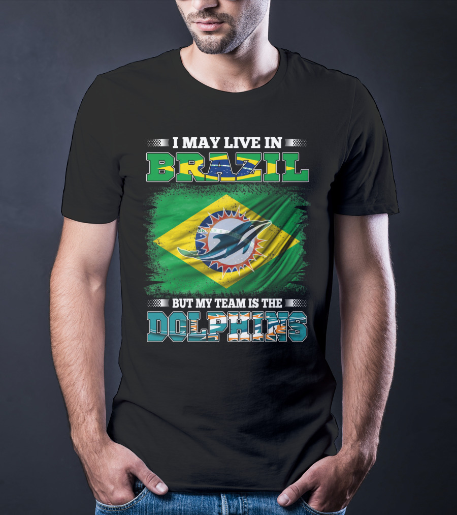 I May Live In Brazil But My Team Is The Dolphins Flag T-Shirt