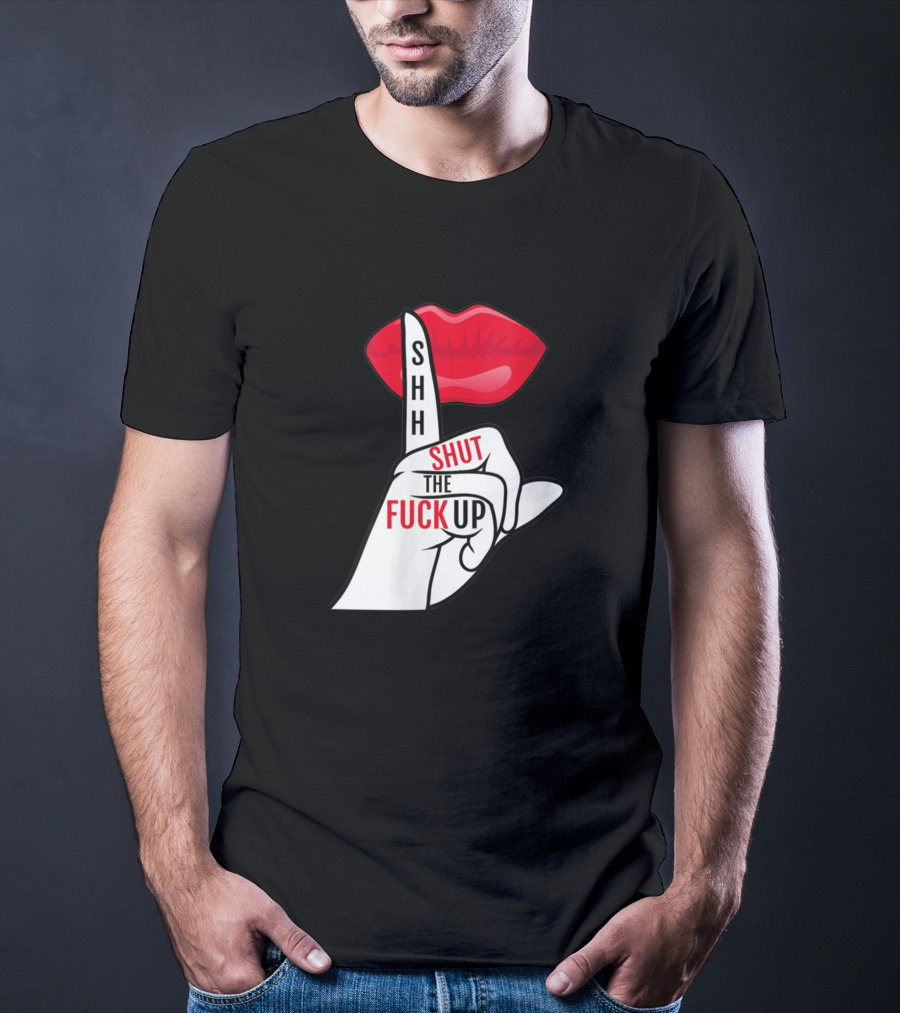 Shhh Shut The Fuck Up Red Lips Finger Gesture T-Shirt