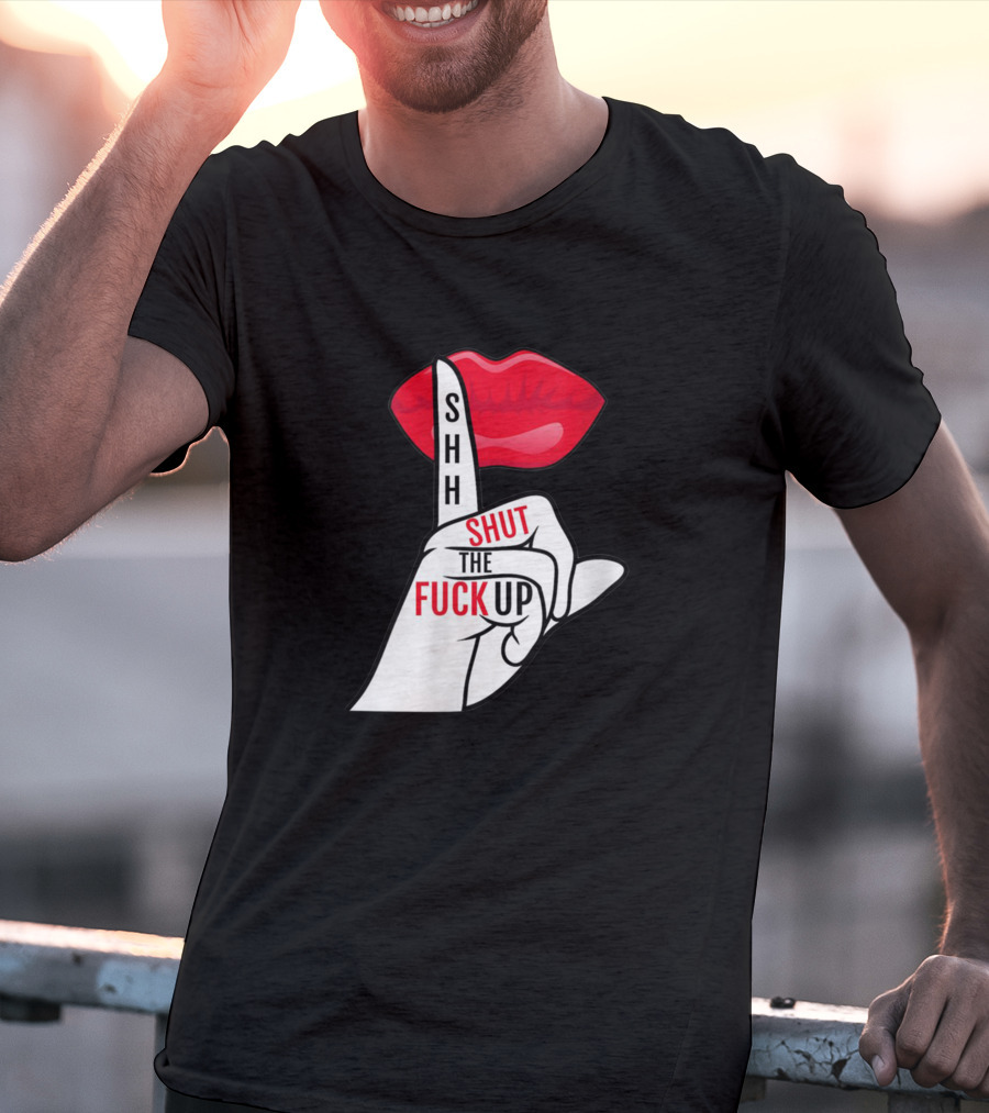 Shhh Shut The Fuck Up Red Lips Finger Gesture T-Shirt