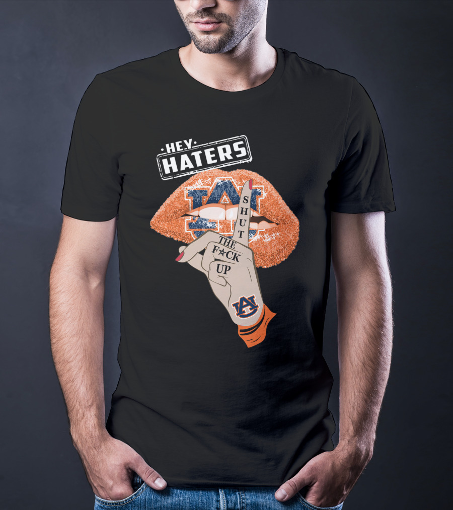 Hey Haters Auburn Tigers Shut The F**K Up Lips T-Shirt