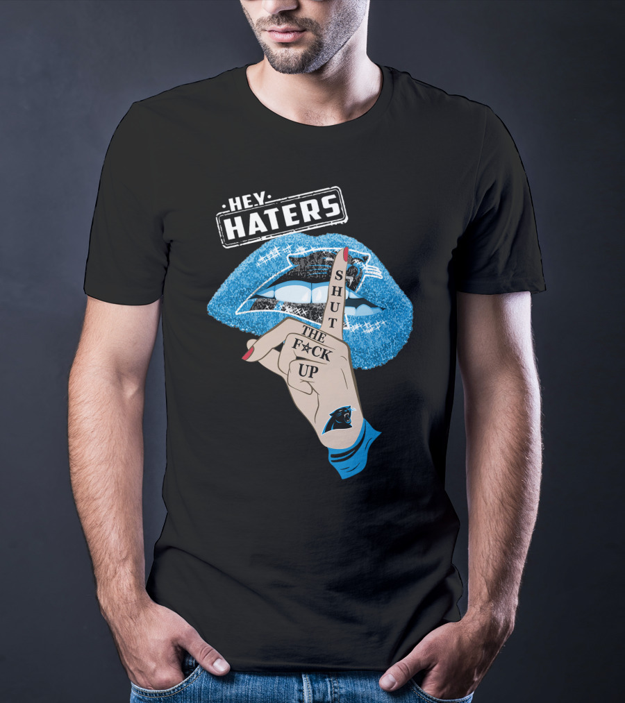 Hey Haters Carolina Panthers Shut The F**K Up Lip T-Shirt