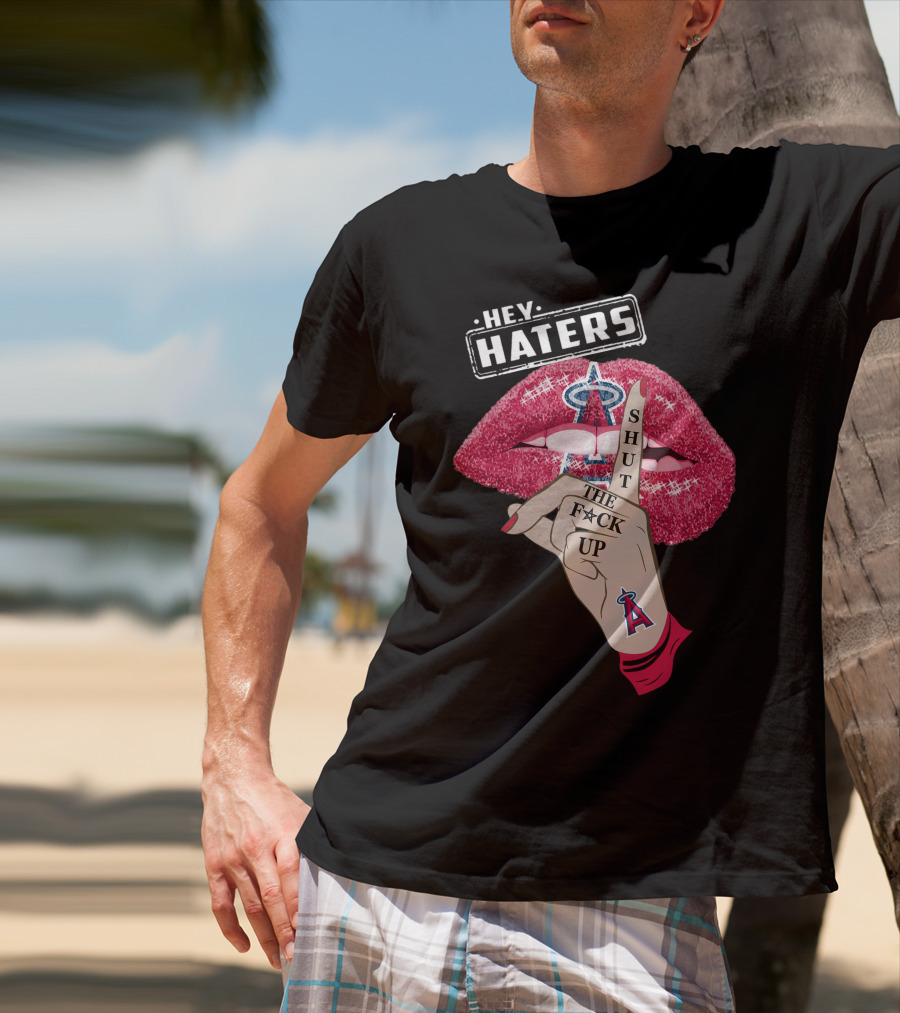 Los Angeles Angels Hey Haters Shut The F**K Up Lips T-Shirt
