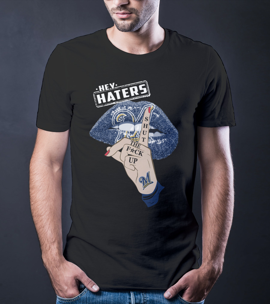 Hey Haters Milwaukee Brewers Shut The F**K Up Lips T-Shirt