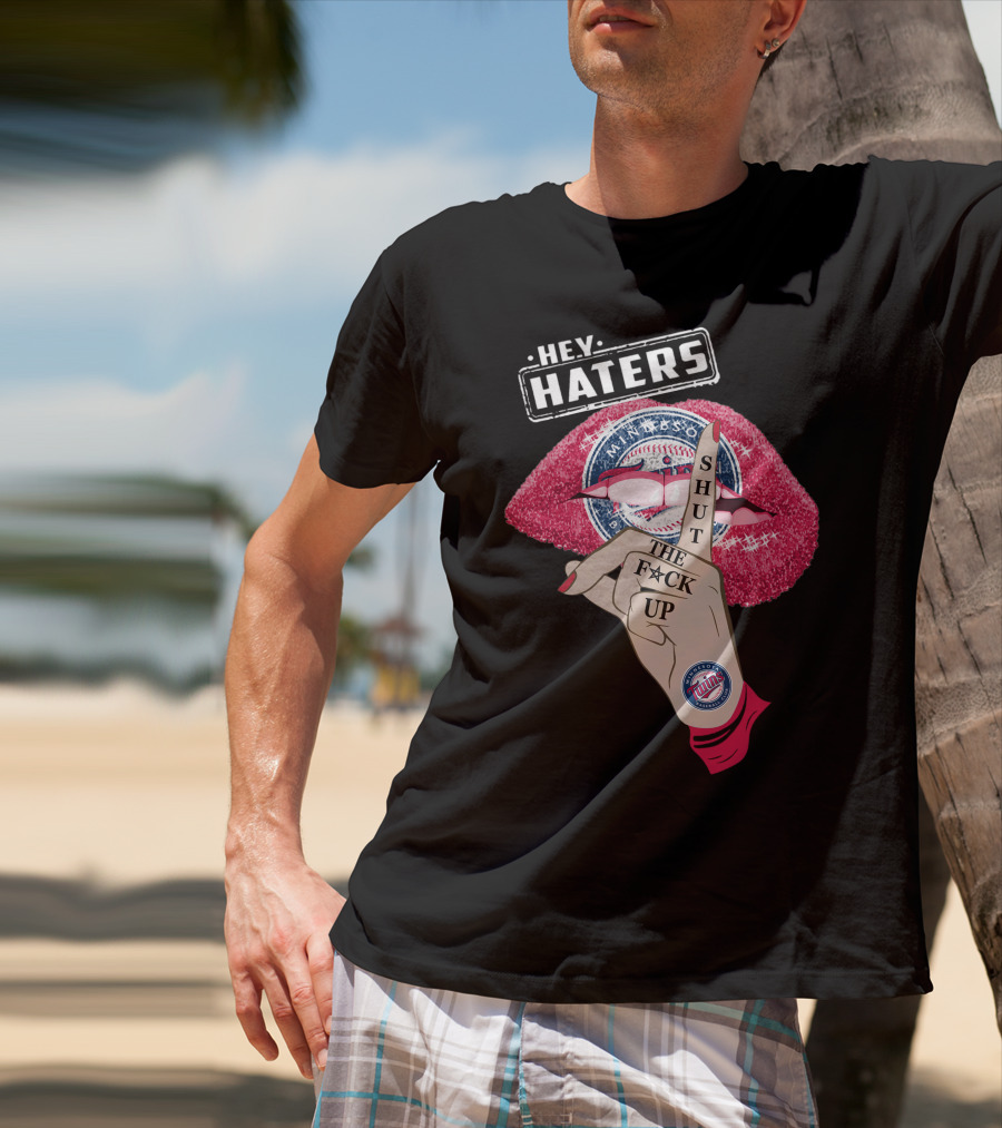 Minnesota Twins Hey Haters Shut The F**K Up Lips T-Shirt