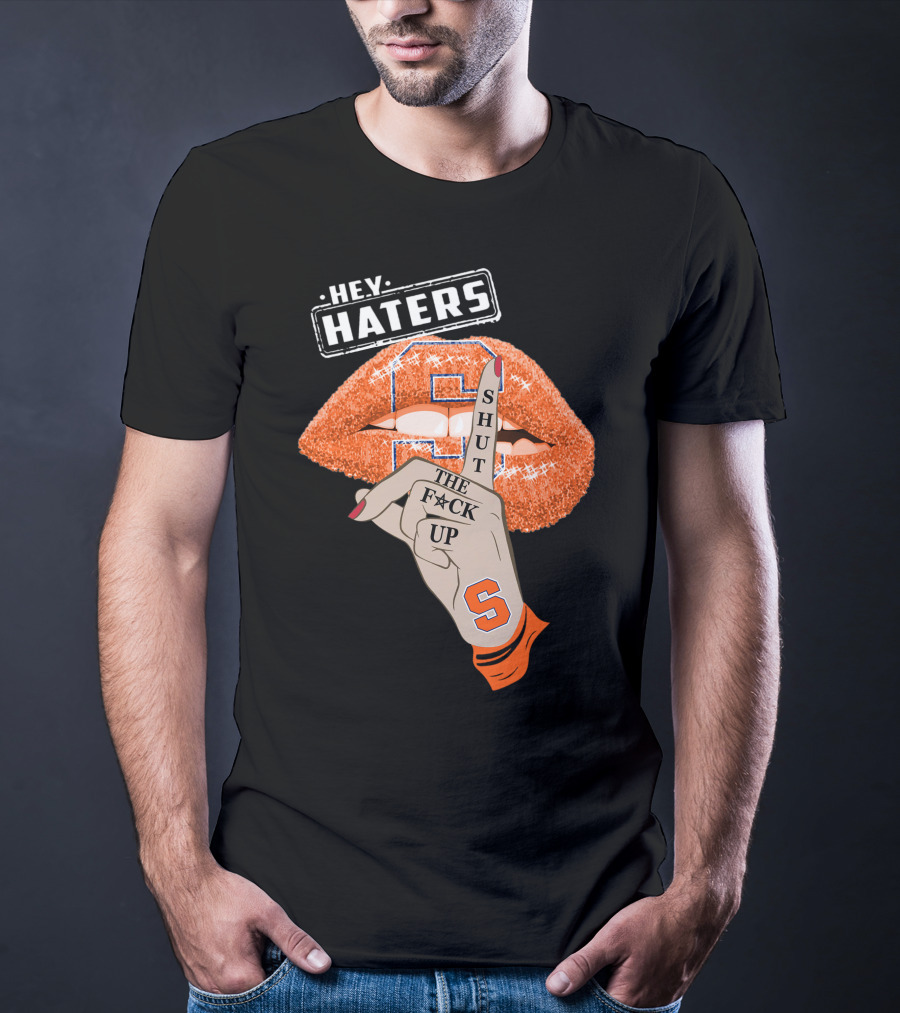 Hey Haters Syracuse Orange Shut The F**K Up T-Shirt