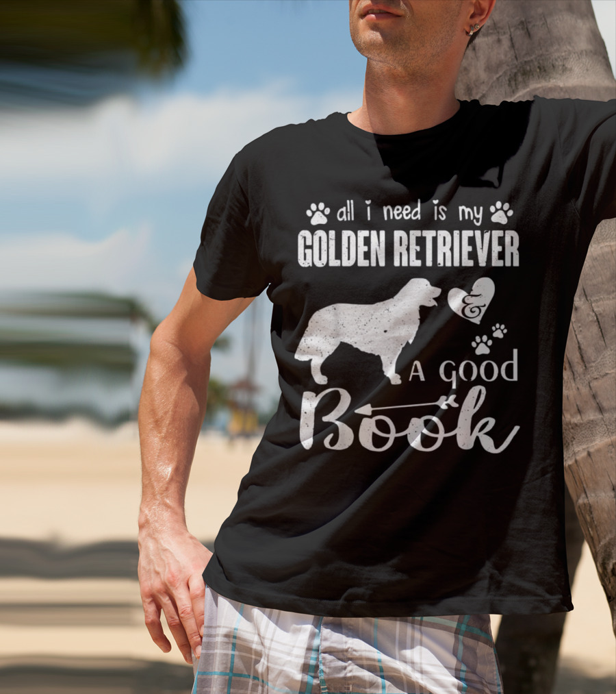 All I Need Is My Golden Retriever And A Good Book T-Shirt
