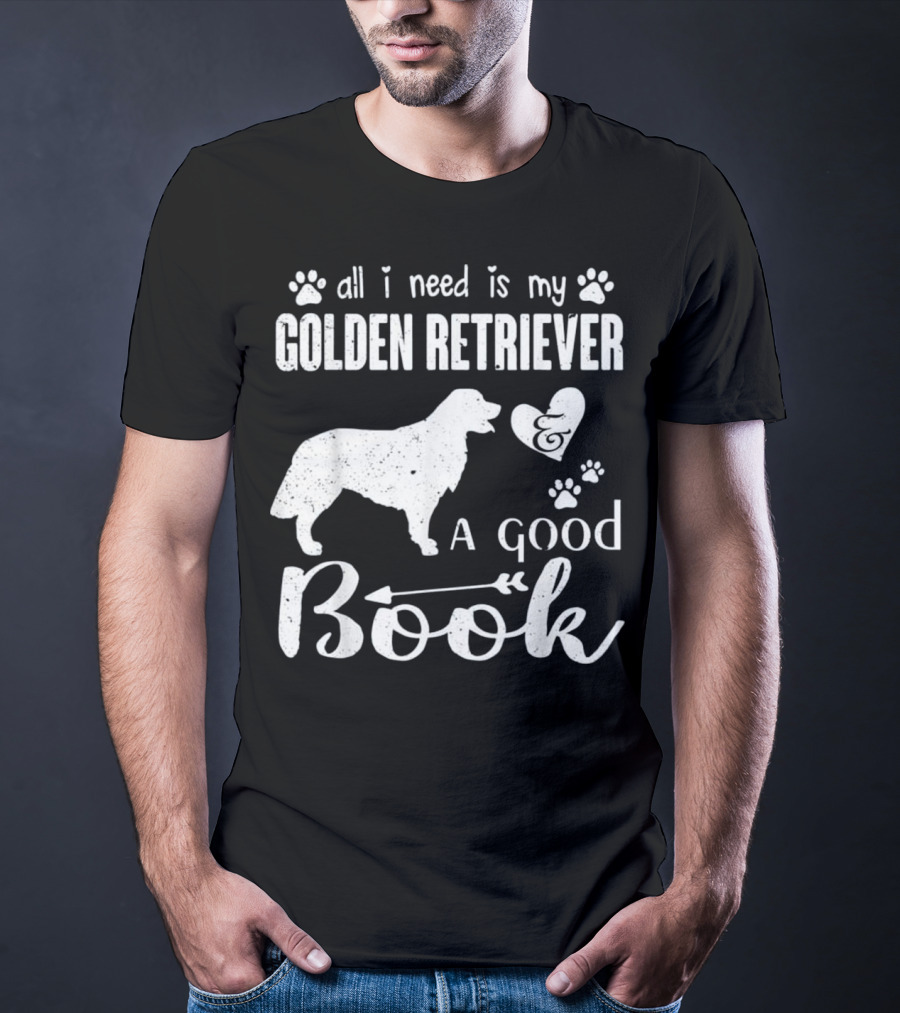 All I Need Is My Golden Retriever And A Good Book T-Shirt