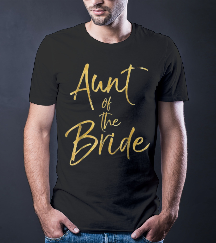 Aunt Of The Bride Gold Text Elegant Wedding T-Shirt