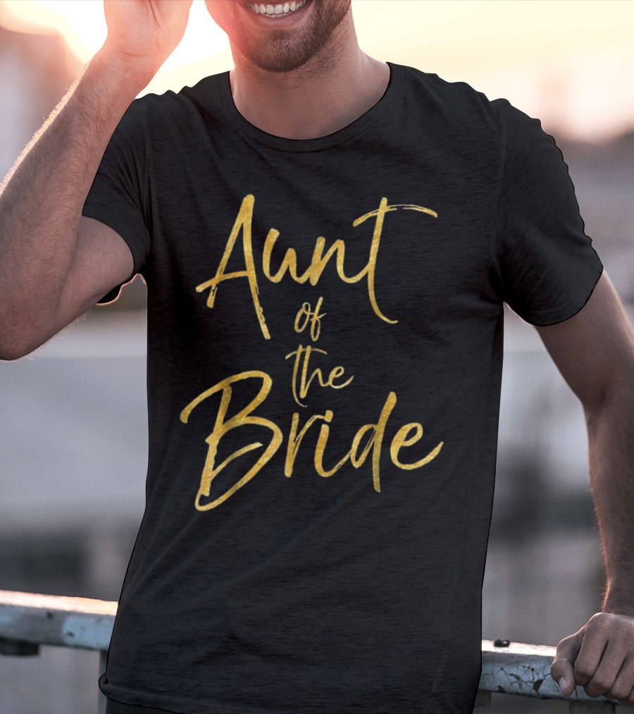 Aunt Of The Bride Gold Text Elegant Wedding T-Shirt