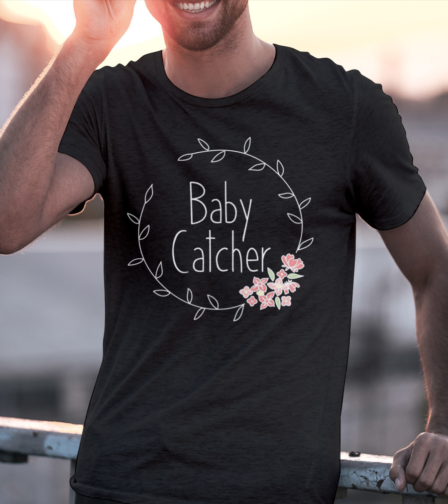Baby Catcher Midwife Doula OBGYN Nurse Floral Wreath T-Shirt