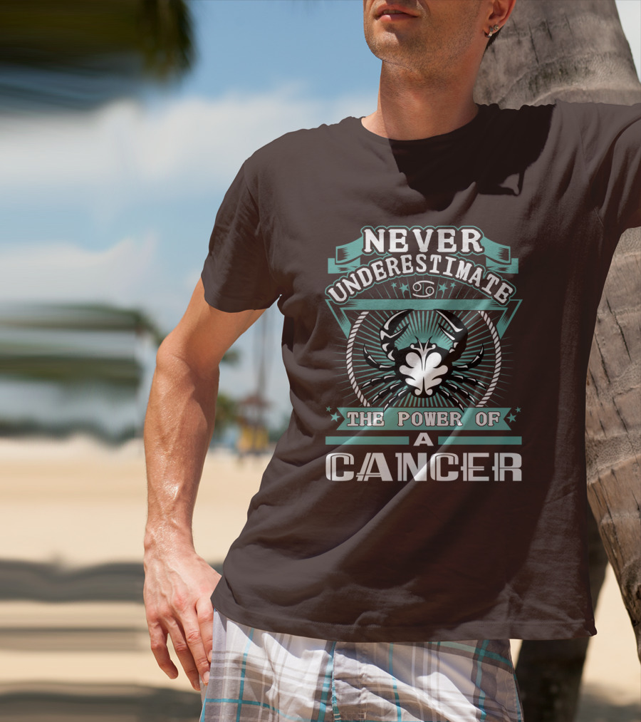 Never Underestimate The Power Of A Cancer T-Shirt