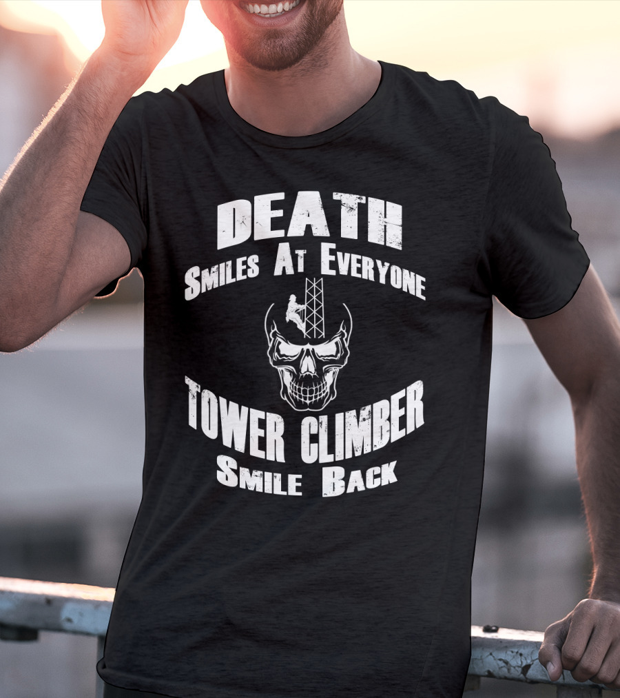 Death Smiles At Everyone Tower Climber Smile Back Skull Tower T-Shirt