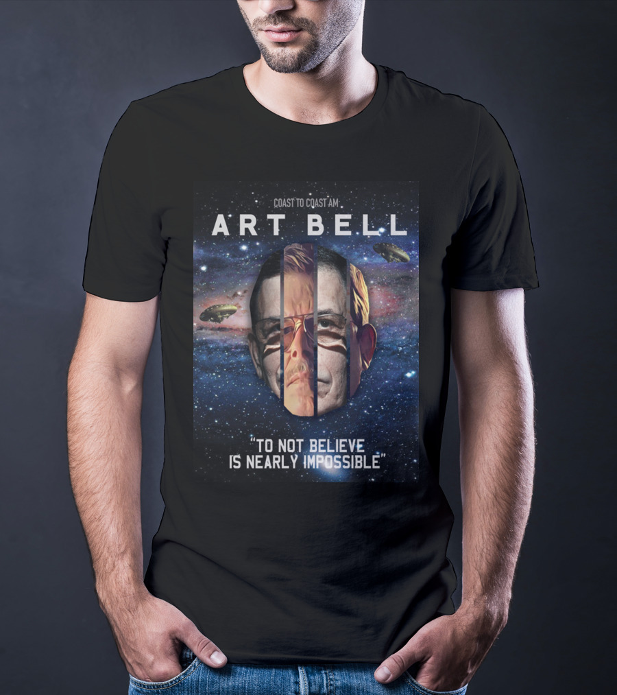 Coast To Coast AM Art Bell To Not Believe Is Nearly Impossible T-Shirt