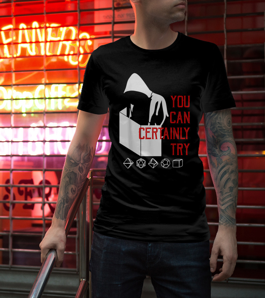 You Can Certainly Try Hooded Figure With D20 Dice Symbols T-Shirt