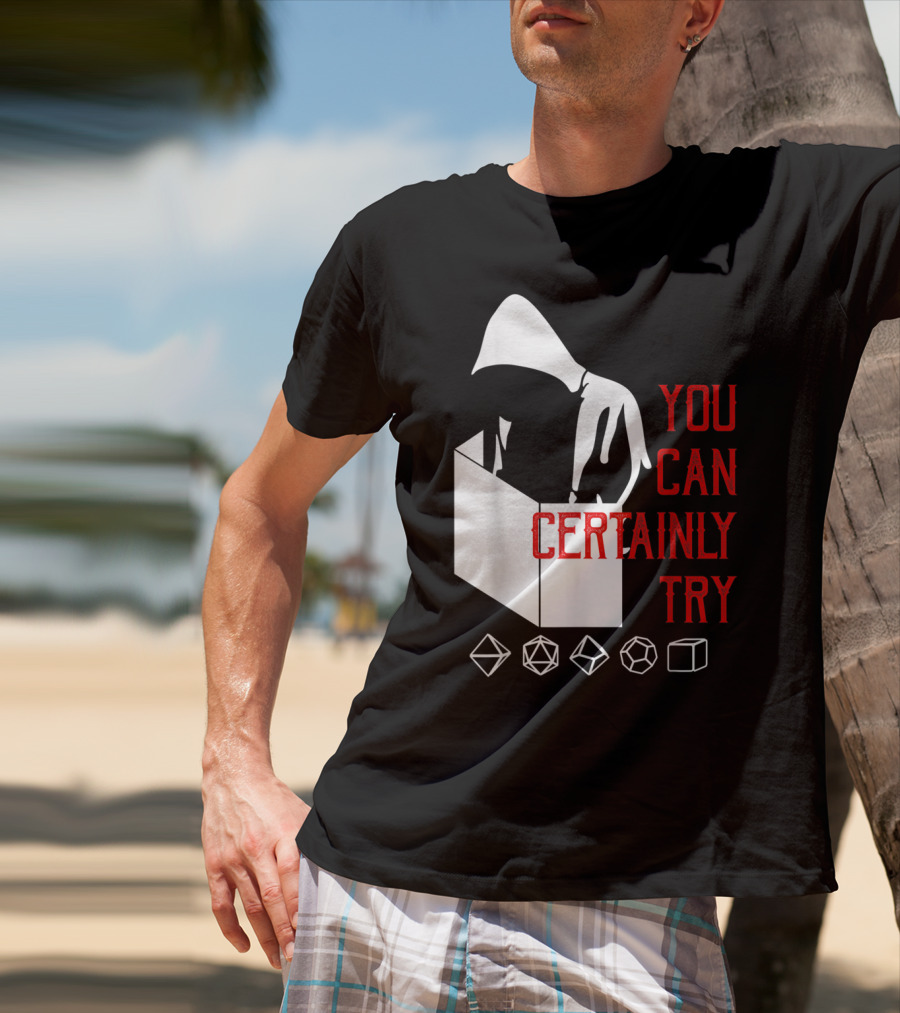 You Can Certainly Try Hooded Figure With D20 Dice Symbols T-Shirt