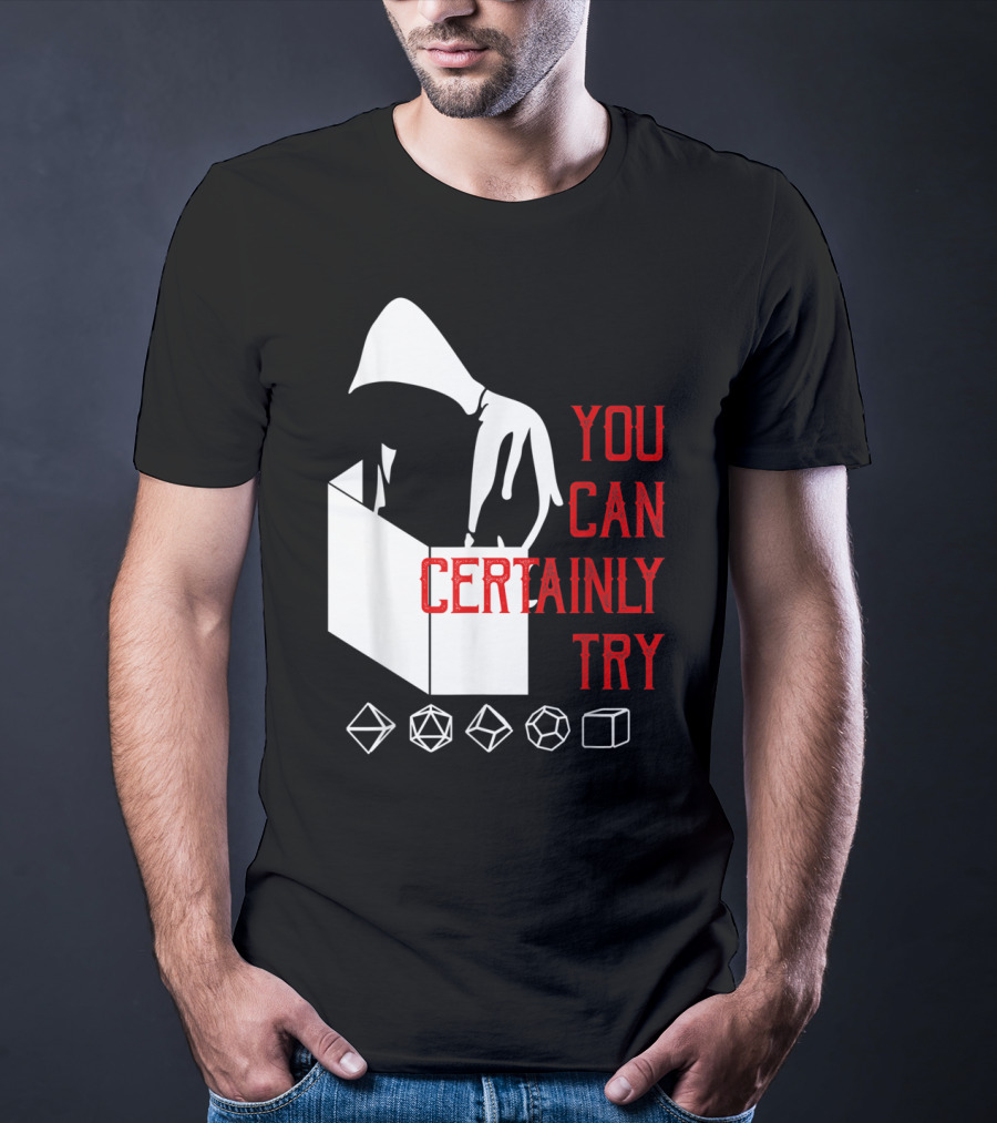 You Can Certainly Try Hooded Figure With D20 Dice Symbols T-Shirt