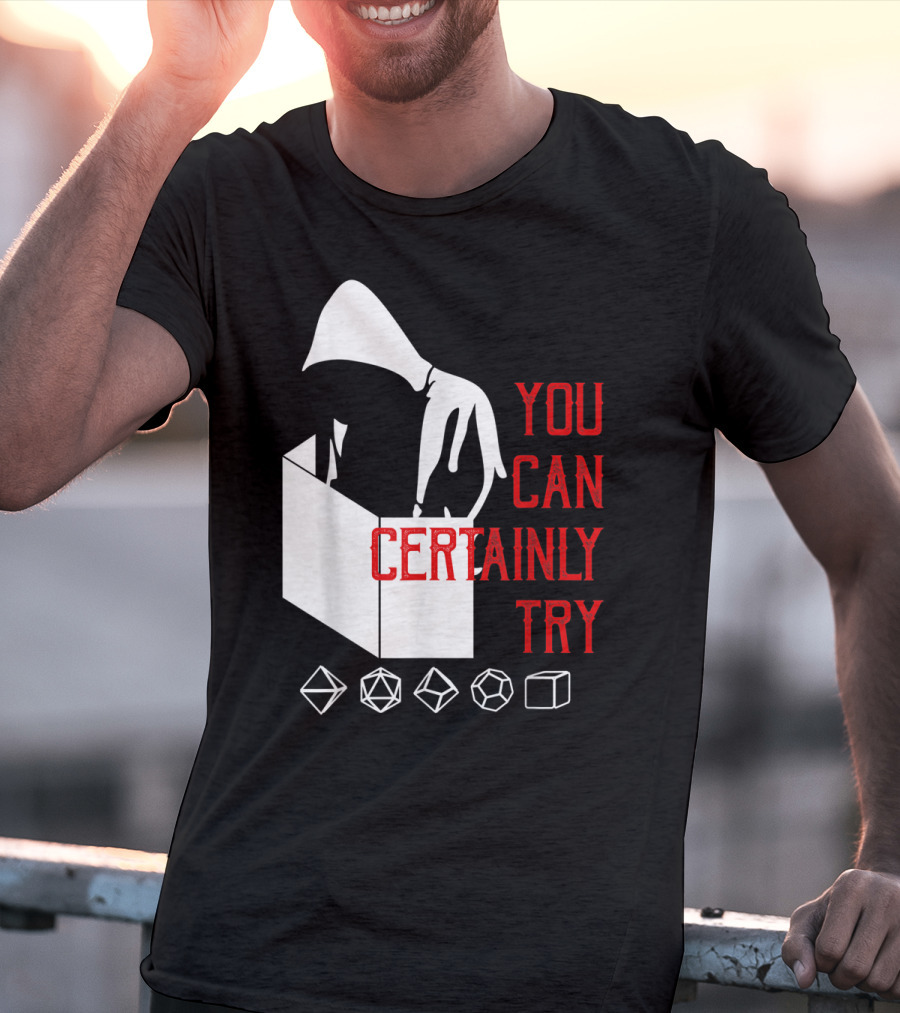 You Can Certainly Try Hooded Figure With D20 Dice Symbols T-Shirt