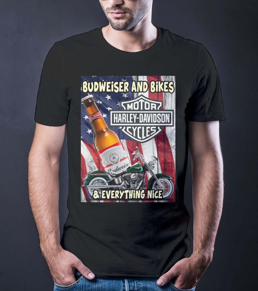 Budweiser And Bikes Harley Davidson Motorcycles & Everything Nice T-Shirt