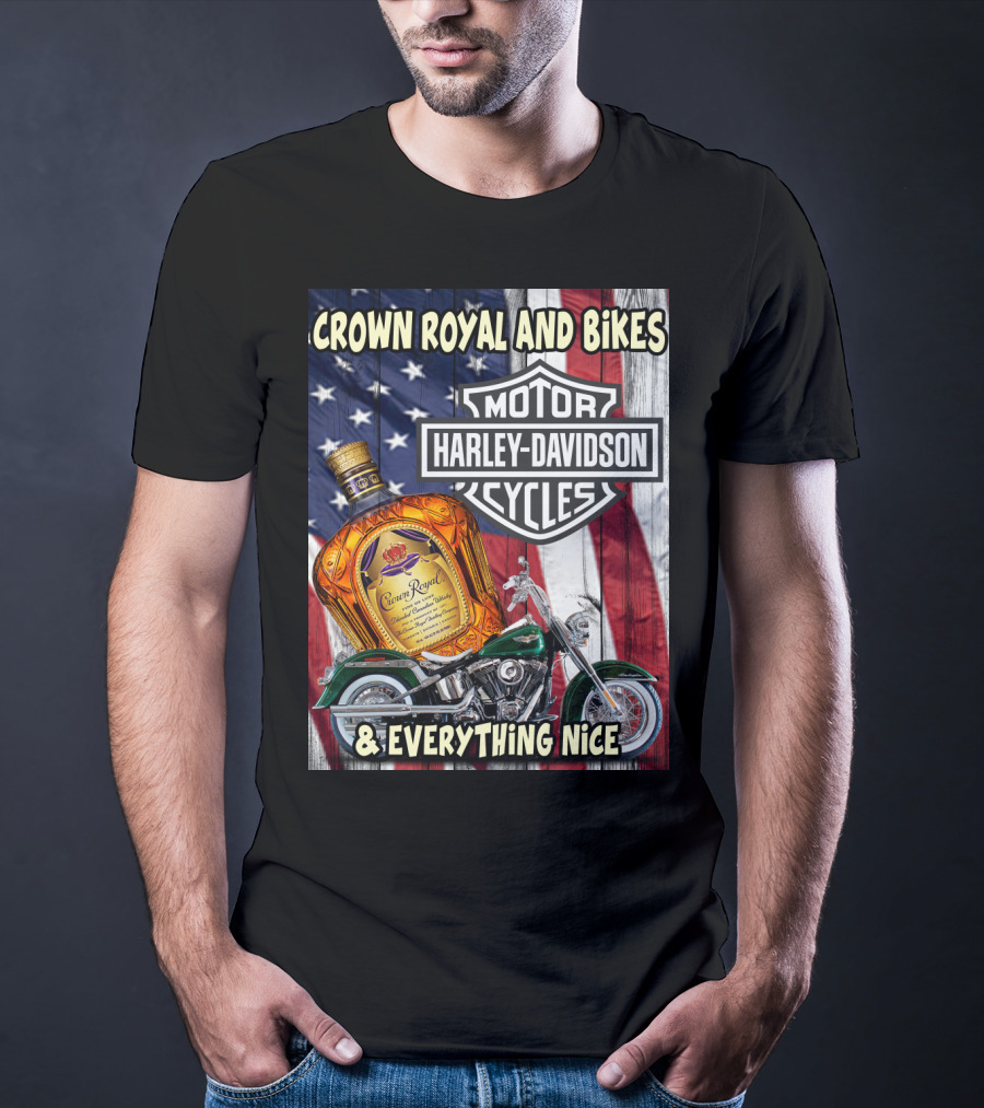 Crown Royal And Bikes Harley Davidson Motorcycles & Everything Nice T-Shirt
