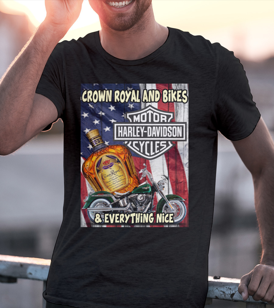 Crown Royal And Bikes Harley Davidson Motorcycles & Everything Nice T-Shirt