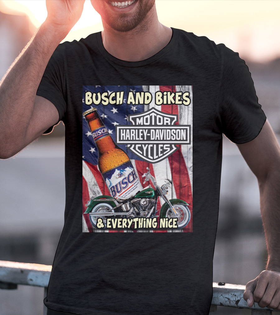 Busch And Bikes Harley Davidson Motorcycles Everything Nice T-Shirt