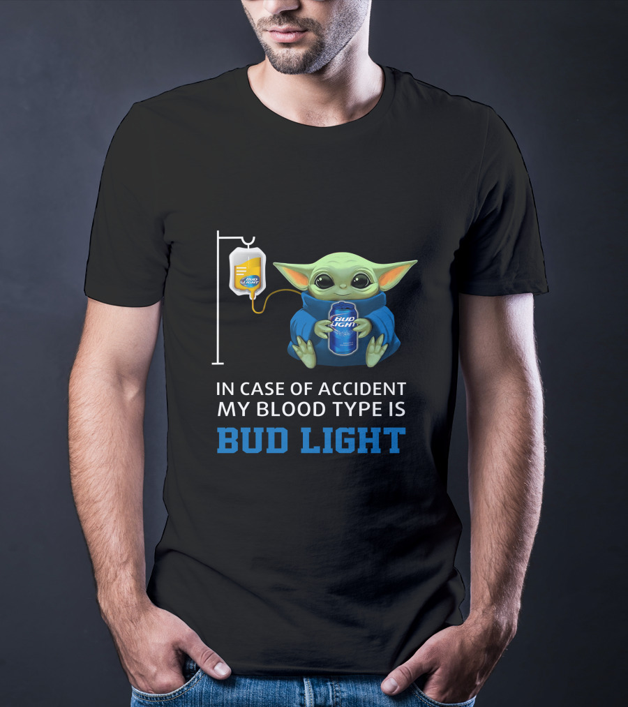 In Case Of Accident My Blood Type Is Bud Light Baby Yoda With Bud Light Can And Iv Bag T-Shirt