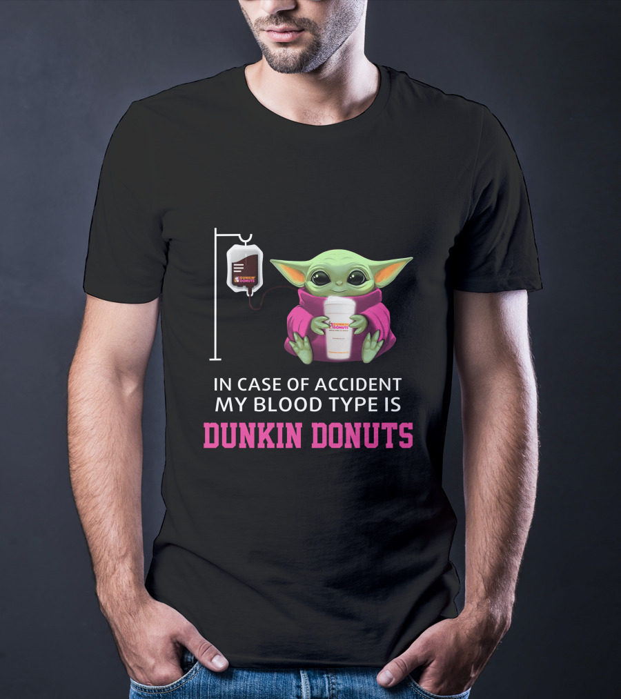 In Case Of Accident My Blood Type Is Dunkin Donuts Baby Yoda Holding Coffee Cup T-Shirt