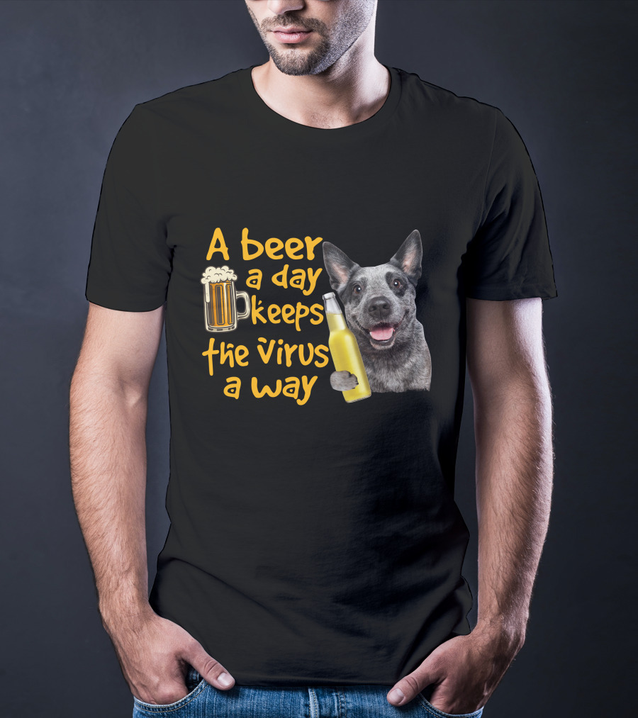 A Beer A Day Keeps The Virus Away Australian Cattle Dog Holding Beer T-Shirt