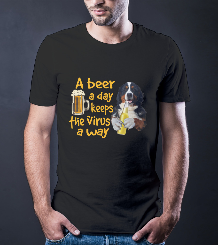 A Beer A Day Keeps The Virus Away Bernese Mountain Dog Holding Beer T-Shirt