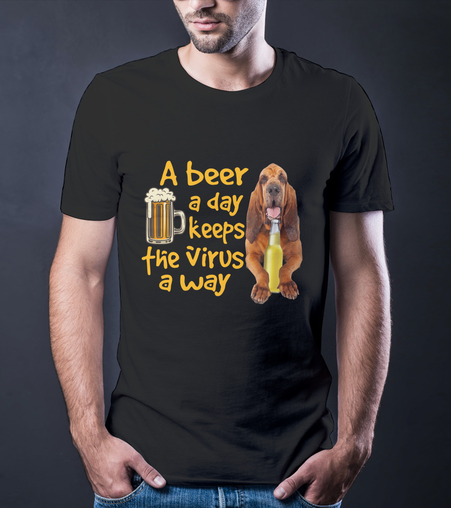 A Beer A Day Keeps The Virus Away Funny Bloodhound And Beer T-Shirt