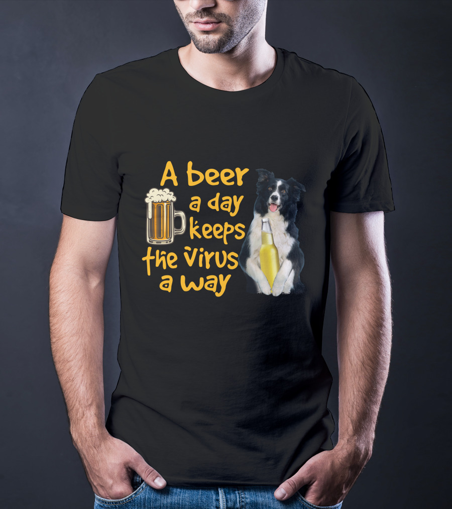 A Beer A Day Keeps The Virus Away Border Collie Holding Beer T-Shirt