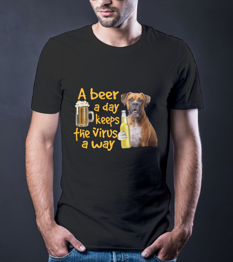 A Beer A Day Keeps The Virus Away Funny Boxer Dog Beer T-Shirt