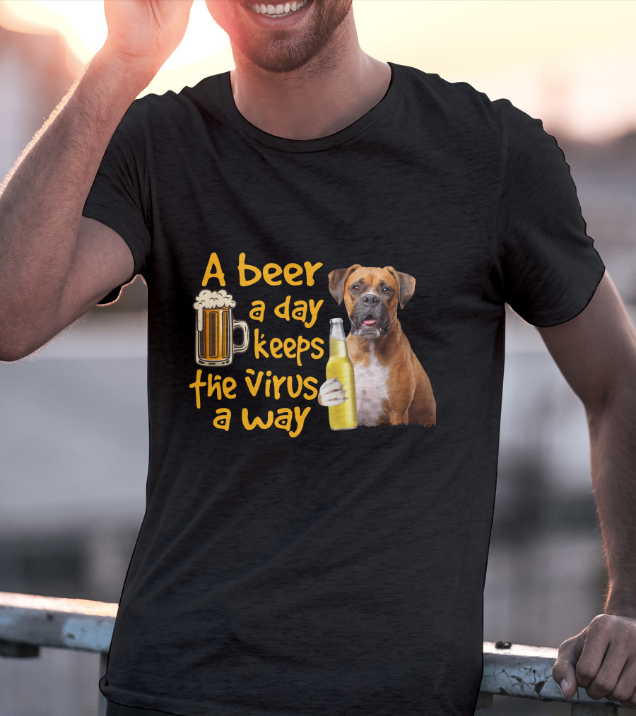 A Beer A Day Keeps The Virus Away Funny Boxer Dog Beer T-Shirt