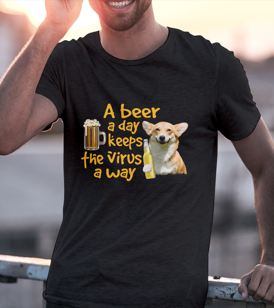 A Beer A Day Keeps The Virus Away Funny Corgi T-Shirt